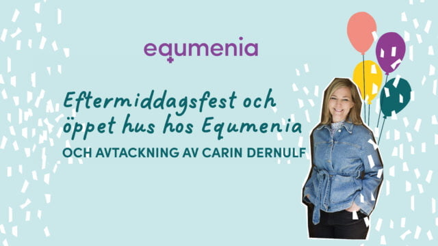 Eftermiddagsfest, öppet hus hos Equmenia och avtackning av Carin Dernulf!